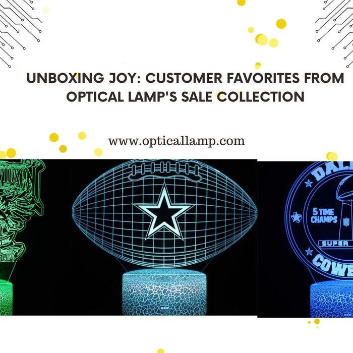 Unboxing Joy: Customer Favorites from Optical Lamp's Sale Collection